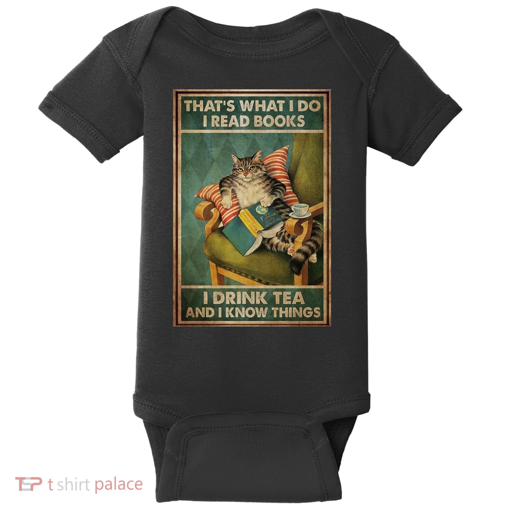 Cat Thats What I Do I Read Books I Drink Tea And Know Things Baby Bodysuit