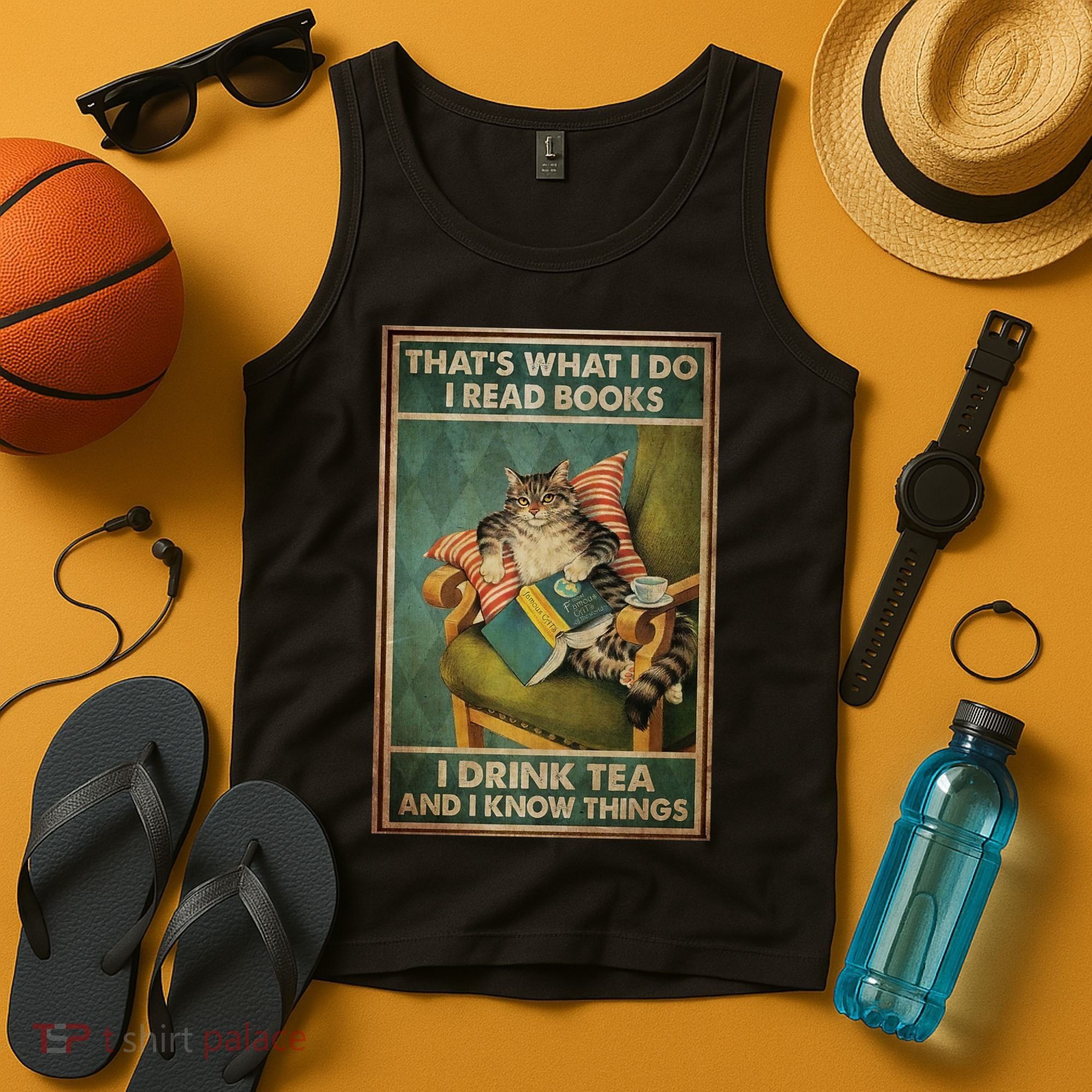 Cat Thats What I Do I Read Books I Drink Tea And Know Things Tank Top