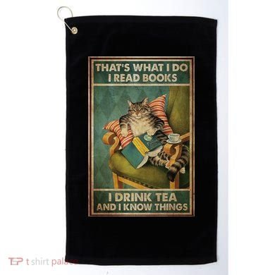 Cat Thats What I Do I Read Books I Drink Tea And Know Things Golf Towel