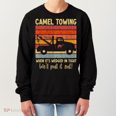 Camel Towing When It's Wedged In Tight Funny Women's Sweatshirt