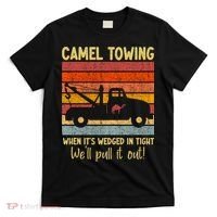 Camel Towing When It's Wedged In Tight Funny T-Shirt thumb 0