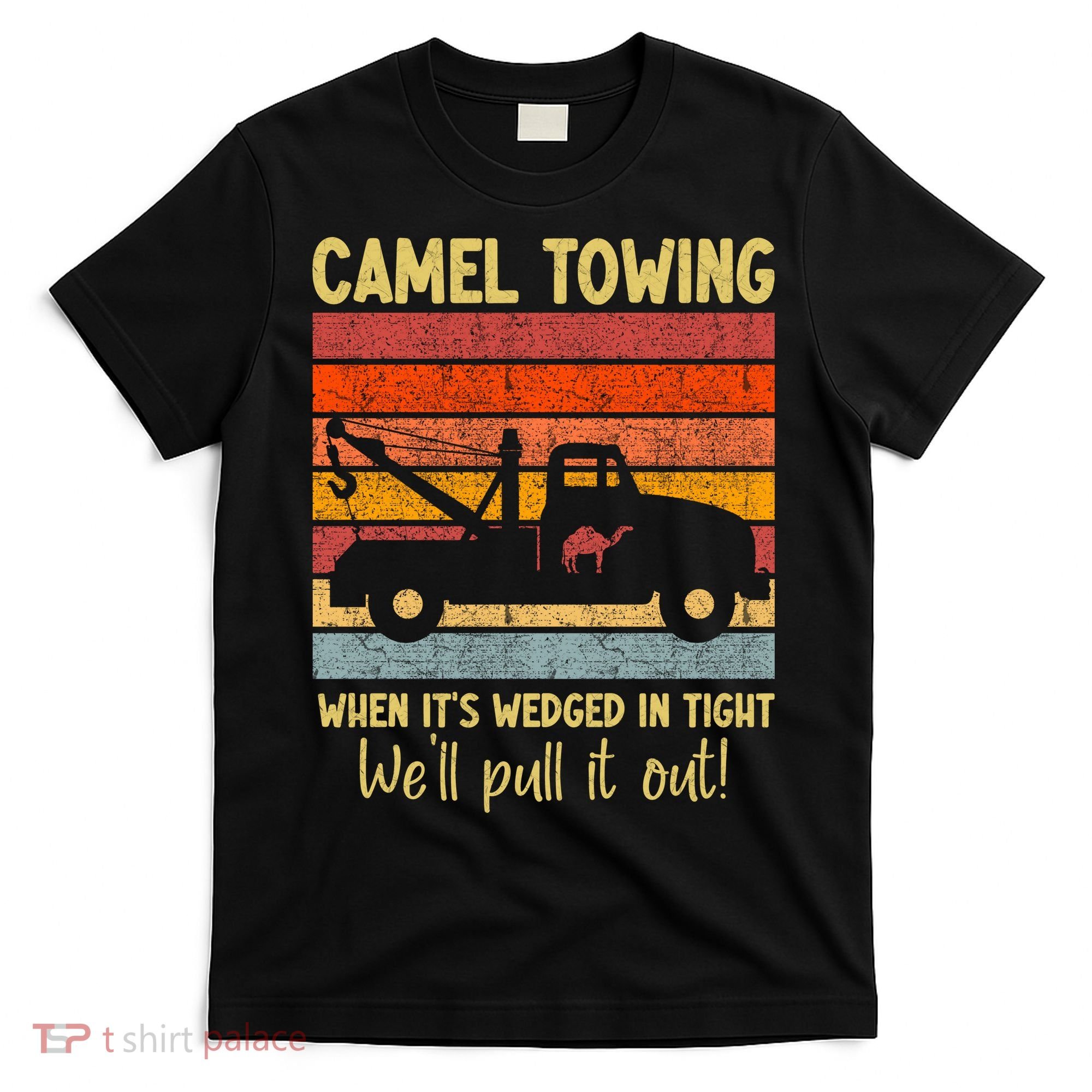 Camel Towing When It's Wedged In Tight Funny T-Shirt