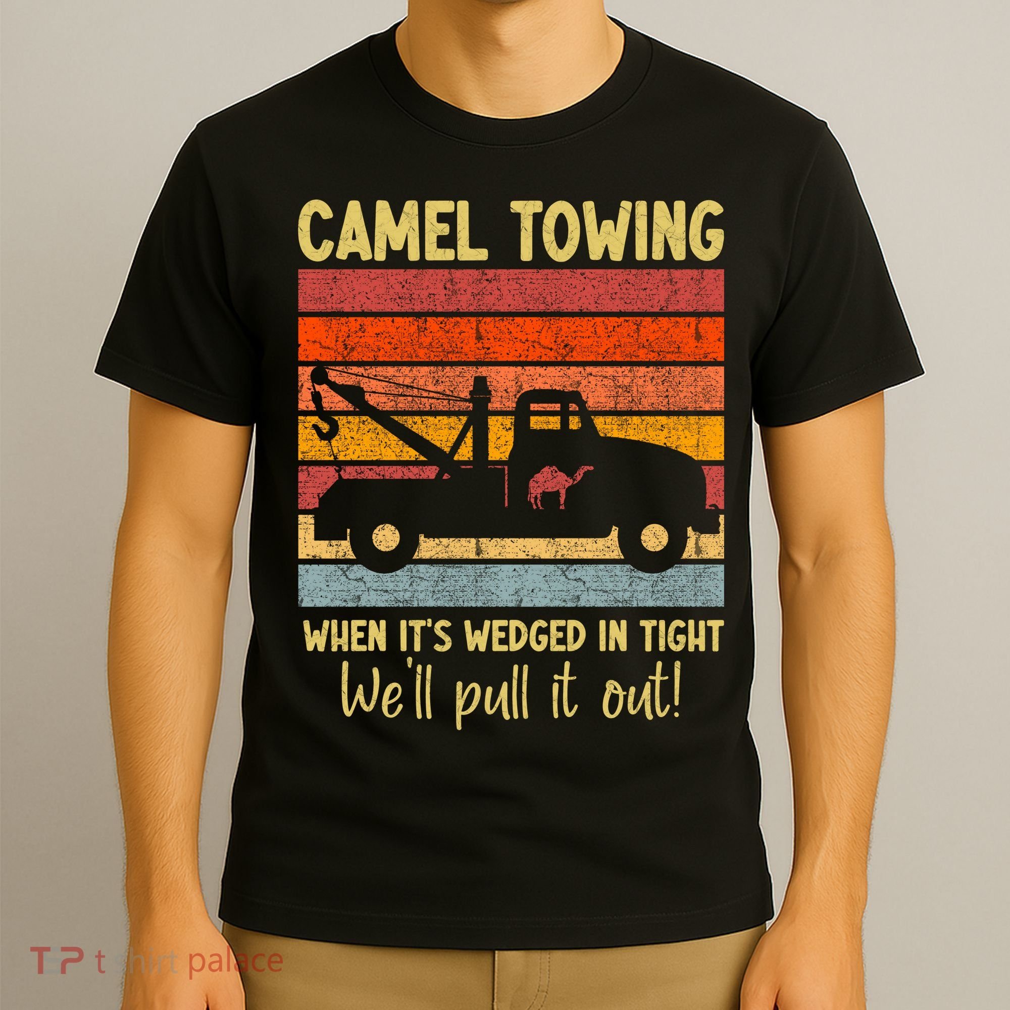 Camel Towing When It's Wedged In Tight Funny T-Shirt