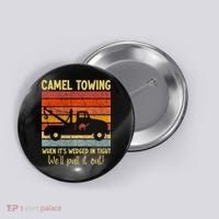 Camel Towing When It's Wedged In Tight Funny Button thumb 0