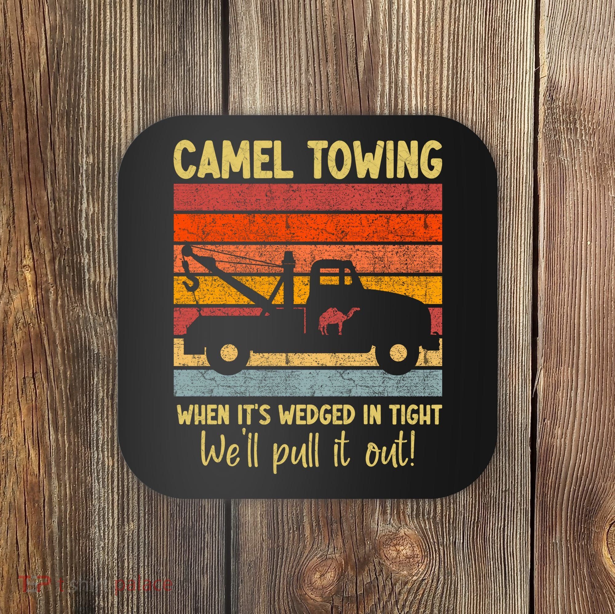 Camel Towing When It's Wedged In Tight Funny Coaster