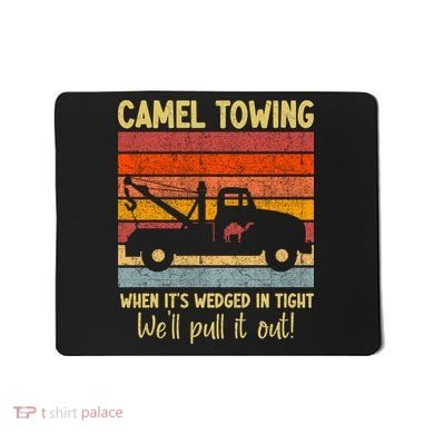 Camel Towing When It's Wedged In Tight Funny Mousepad