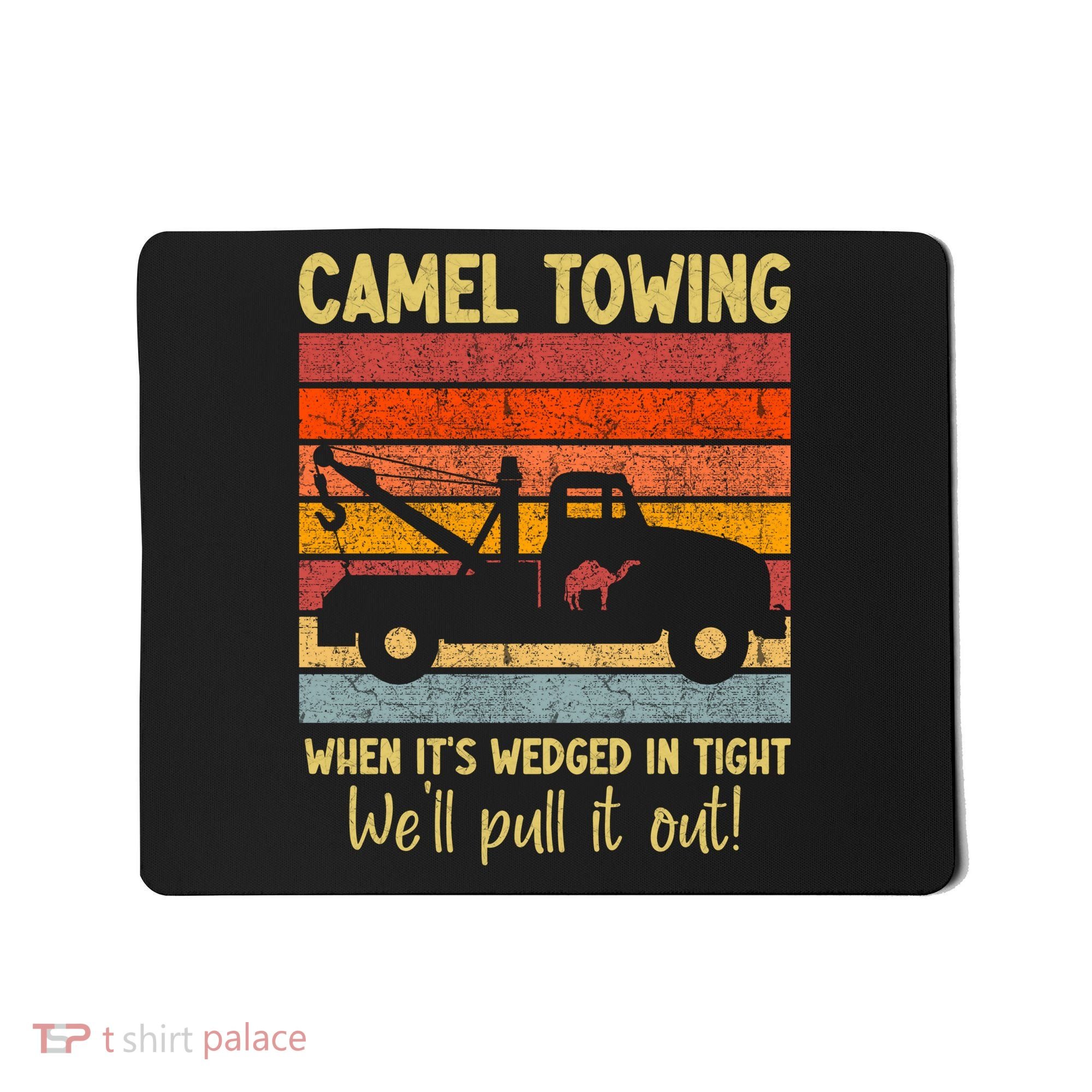 Camel Towing When It's Wedged In Tight Funny Mousepad