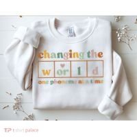 Changing The World One Phoneme At A Time Kindergarten Teacher Sweatshirt thumb 2