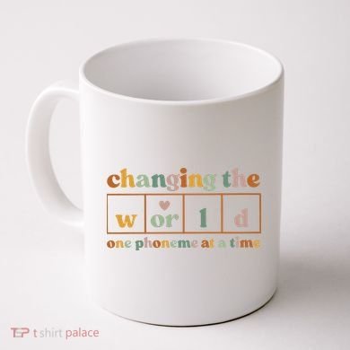 Changing The World One Phoneme At A Time Kindergarten Teacher Coffee Mug