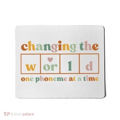 Changing The World One Phoneme At A Time Kindergarten Teacher Mousepad