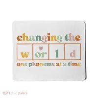 Changing The World One Phoneme At A Time Kindergarten Teacher Mousepad thumb 0