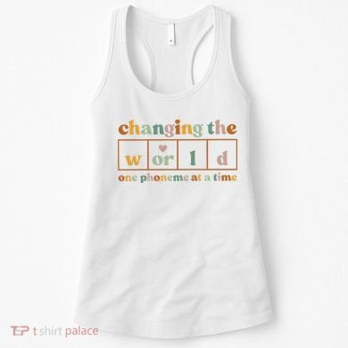 Changing The World One Phoneme At A Time Kindergarten Teacher Women's Tank Top