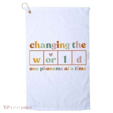 Changing The World One Phoneme At A Time Kindergarten Teacher Golf Towel