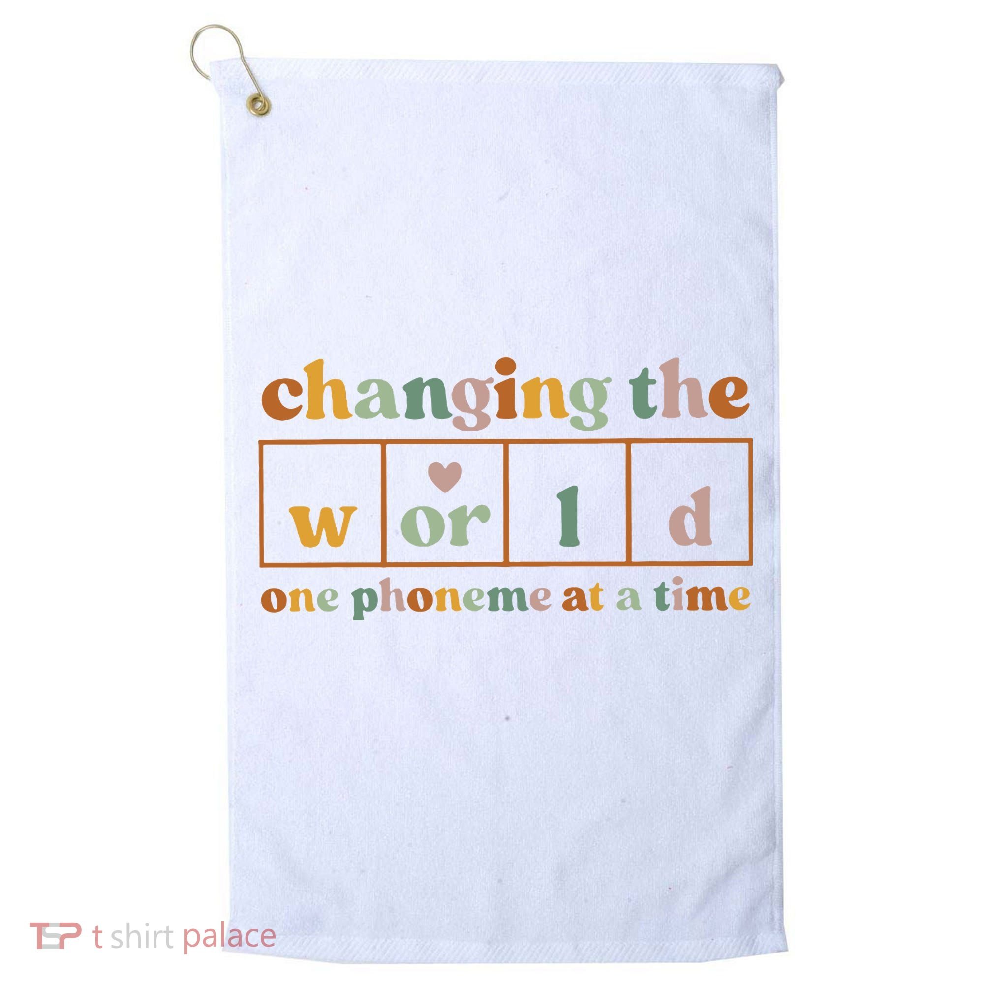 Changing The World One Phoneme At A Time Kindergarten Teacher Golf Towel