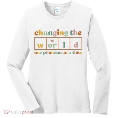 Changing The World One Phoneme At A Time Kindergarten Teacher Women's Long Sleeve Shirt