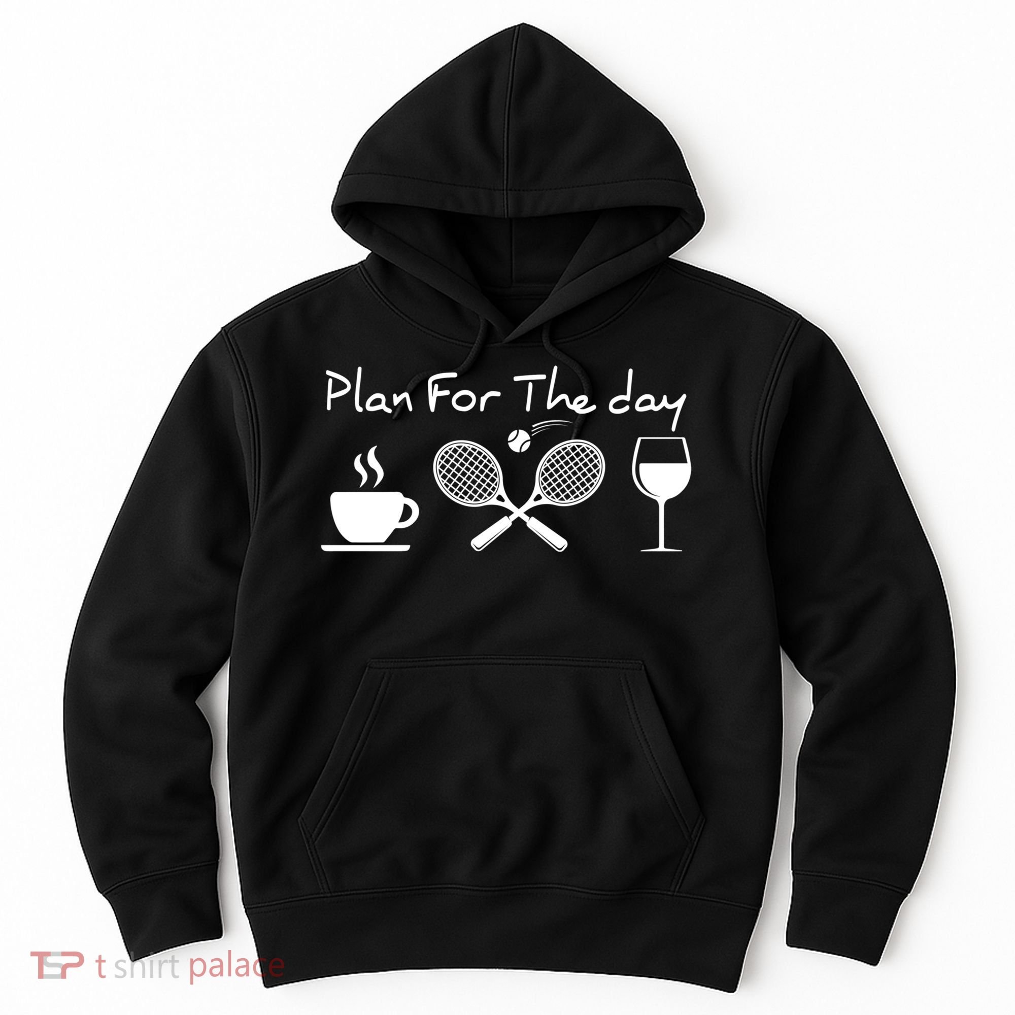 Coffee Tennis Wine Plan For The Day Funny Tennis Hoodie