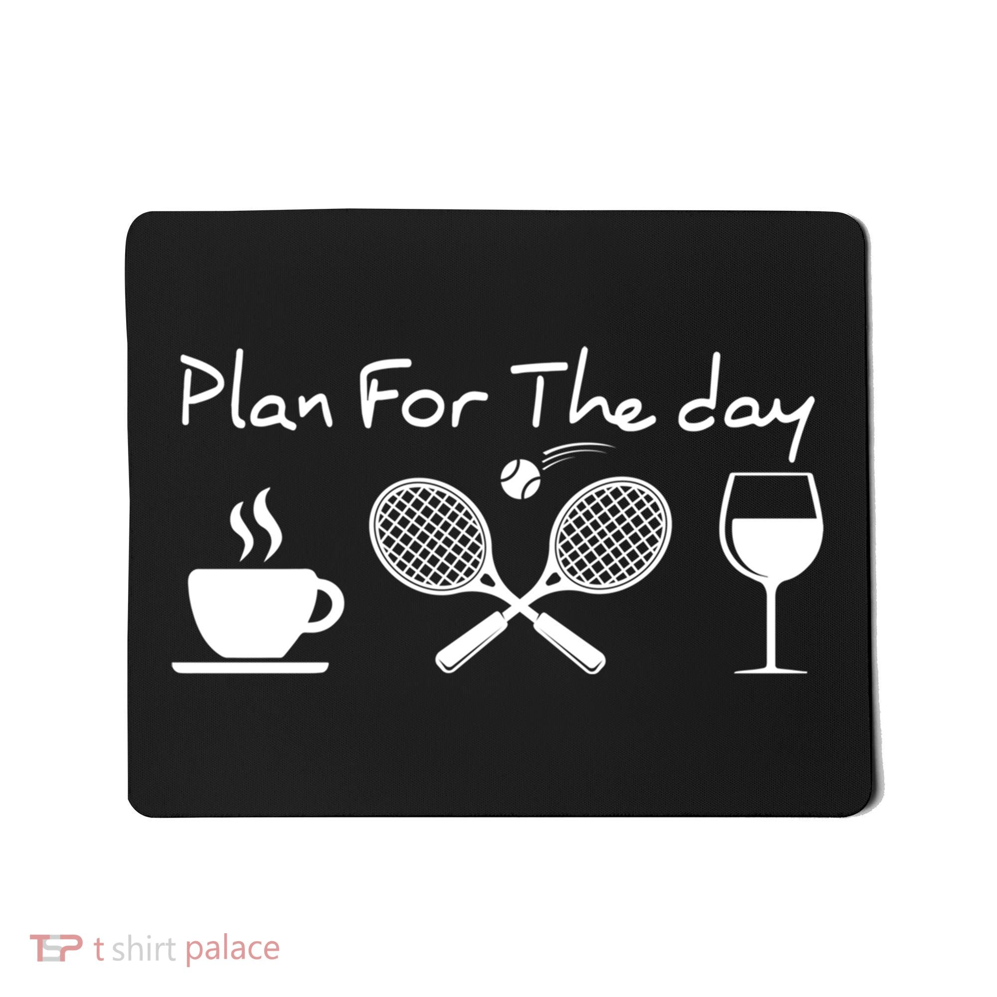 Coffee Tennis Wine Plan For The Day Funny Tennis Mousepad