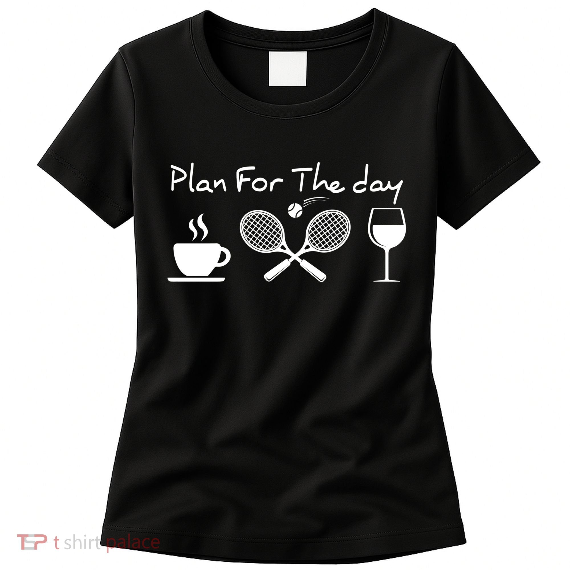 Coffee Tennis Wine Plan For The Day Funny Tennis Women's T-Shirt