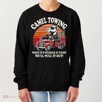 Camel Towing When ItS Wedged In Tight WeLl Pull It Out Women's Sweatshirt thumb 0