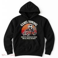 Camel Towing When ItS Wedged In Tight WeLl Pull It Out Hoodie thumb 0