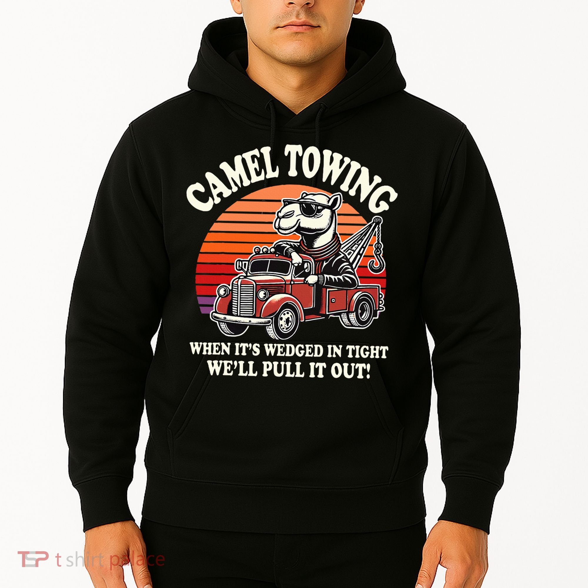 Camel Towing When ItS Wedged In Tight WeLl Pull It Out Hoodie