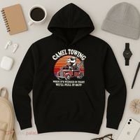 Camel Towing When ItS Wedged In Tight WeLl Pull It Out Hoodie thumb 3