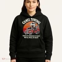 Camel Towing When ItS Wedged In Tight WeLl Pull It Out Hoodie thumb 5