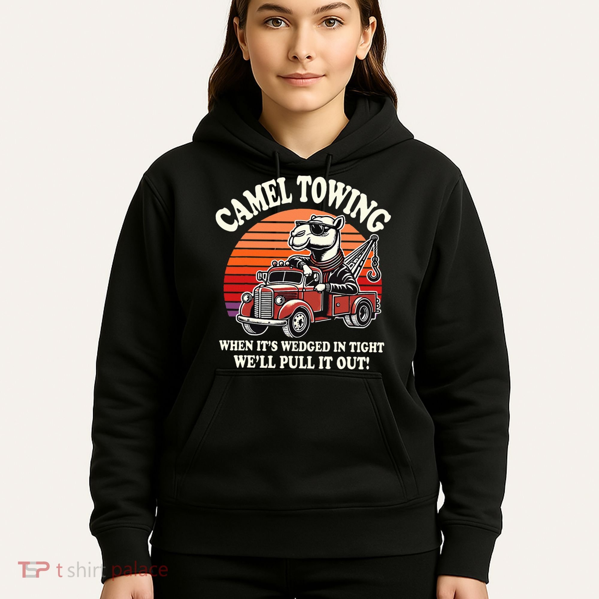 Camel Towing When ItS Wedged In Tight WeLl Pull It Out Hoodie