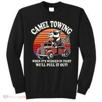 Camel Towing When ItS Wedged In Tight WeLl Pull It Out Sweatshirt thumb 0