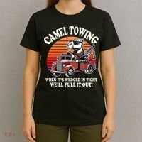 Camel Towing When ItS Wedged In Tight WeLl Pull It Out T-Shirt thumb 4