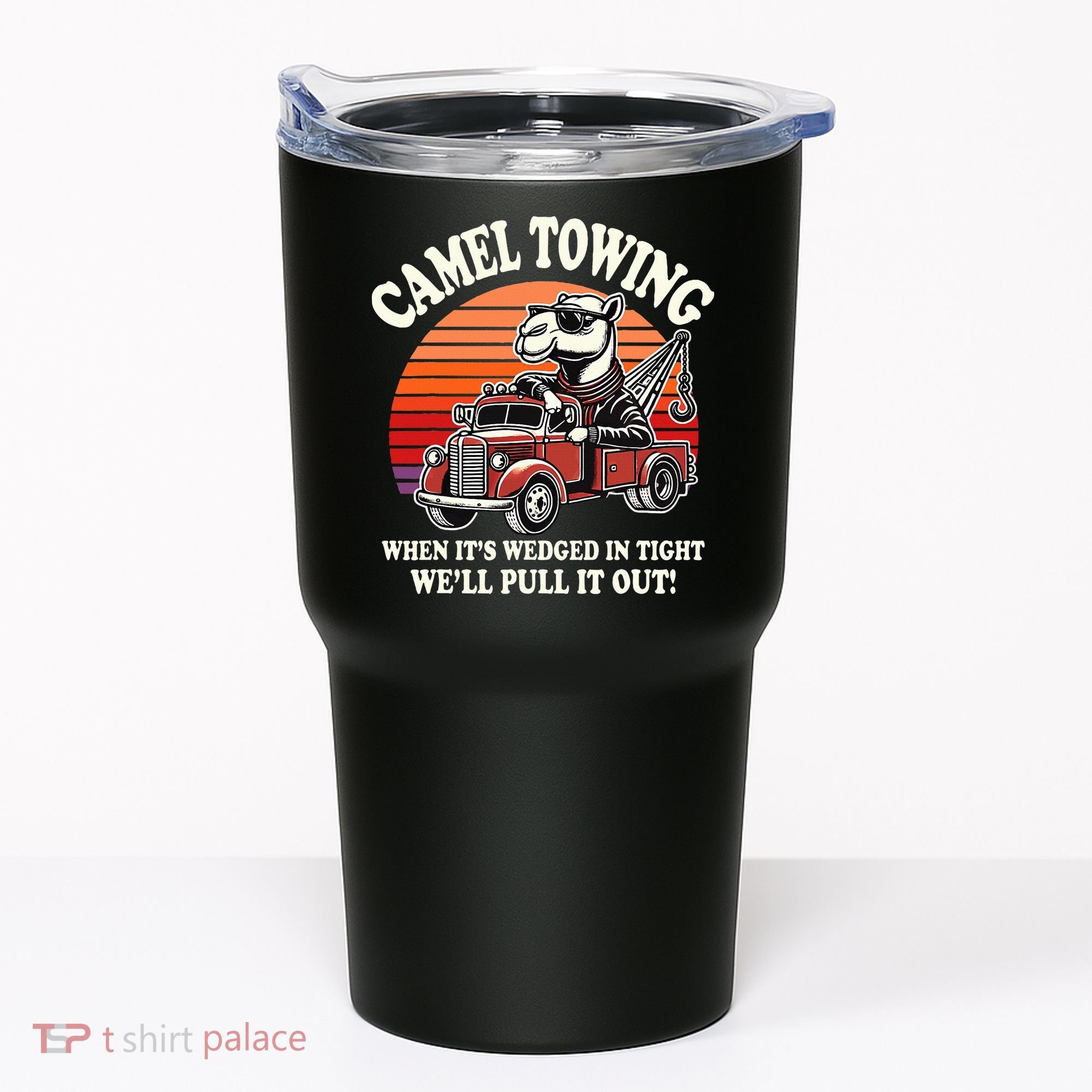 Camel Towing When ItS Wedged In Tight WeLl Pull It Out Tumbler