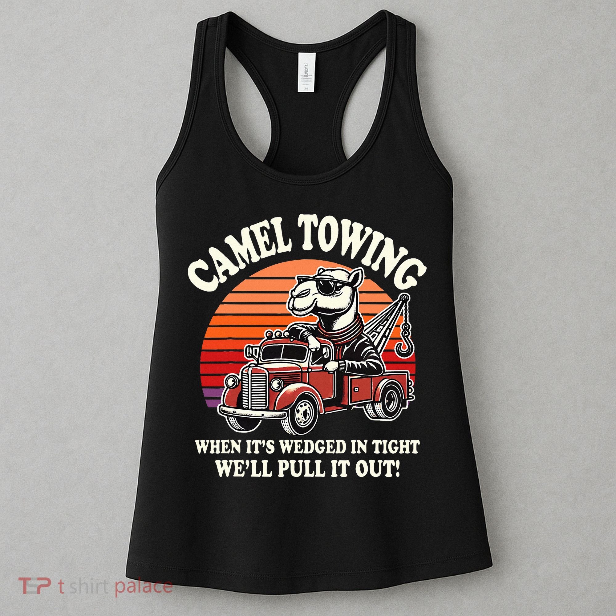Camel Towing When ItS Wedged In Tight WeLl Pull It Out Women's Tank Top