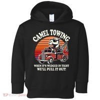 Camel Towing When ItS Wedged In Tight WeLl Pull It Out Toddler Hoodie thumb 0