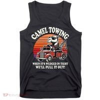 Camel Towing When ItS Wedged In Tight WeLl Pull It Out Tank Top thumb 0