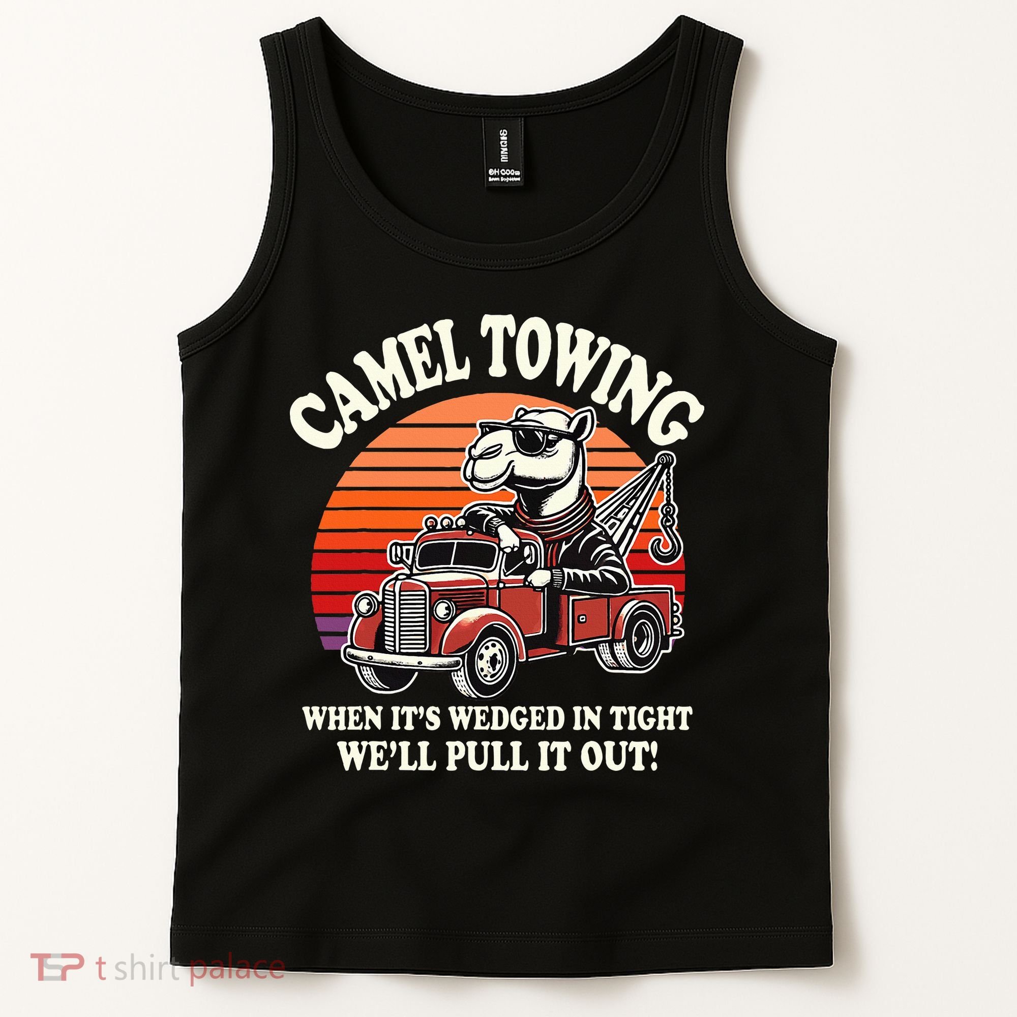 Camel Towing When ItS Wedged In Tight WeLl Pull It Out Tank Top