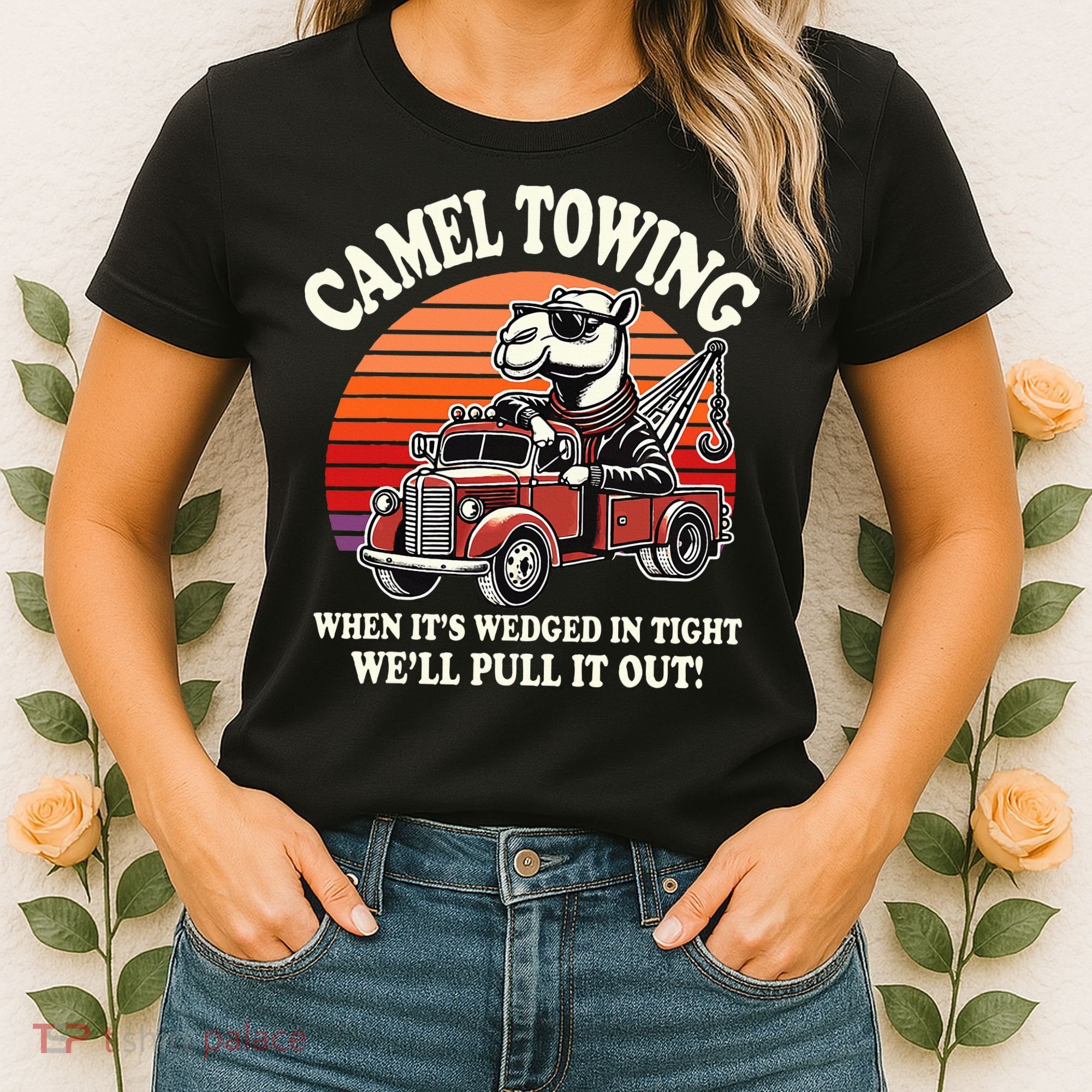Camel Towing When ItS Wedged In Tight WeLl Pull It Out Women's T-Shirt