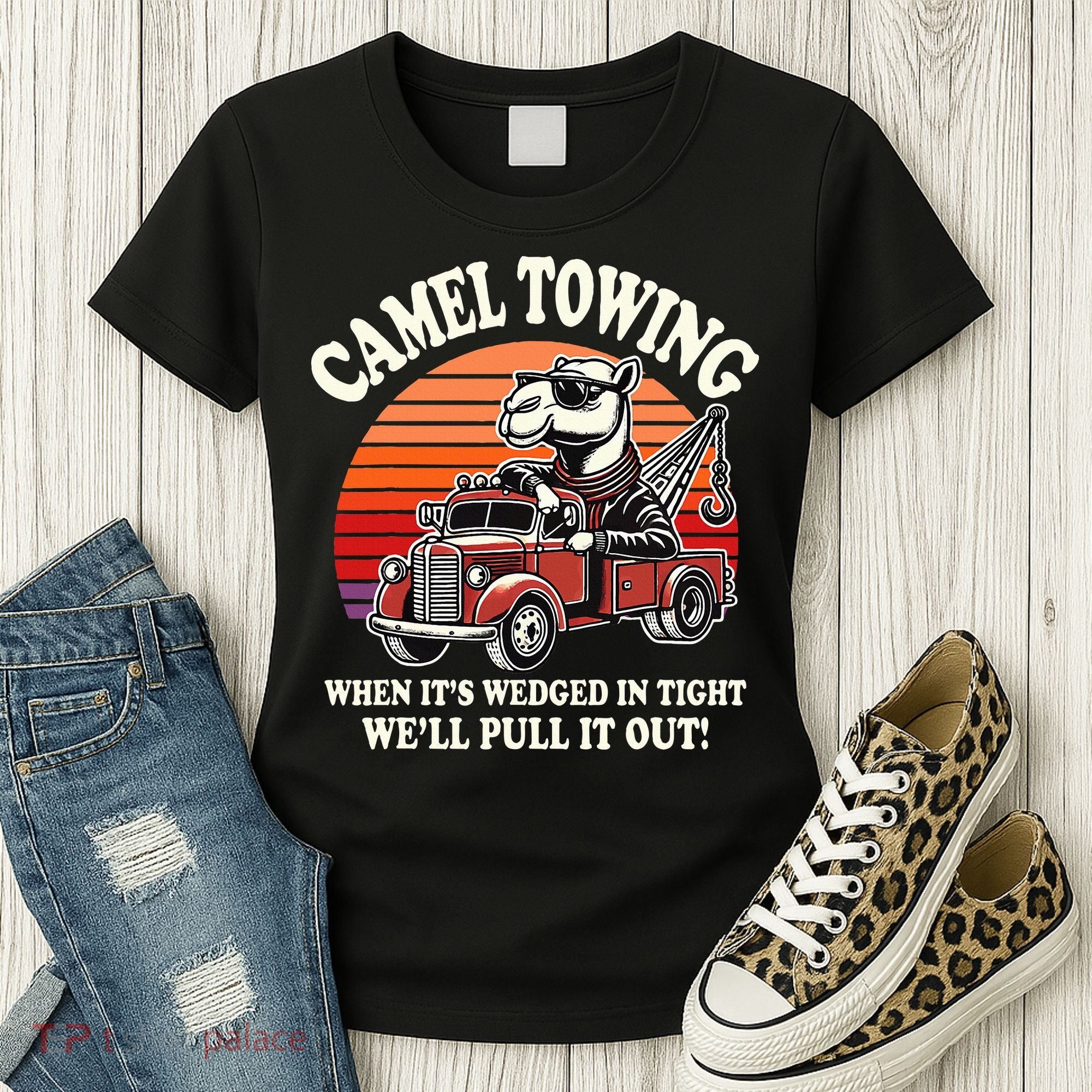Camel Towing When ItS Wedged In Tight WeLl Pull It Out Women's T-Shirt