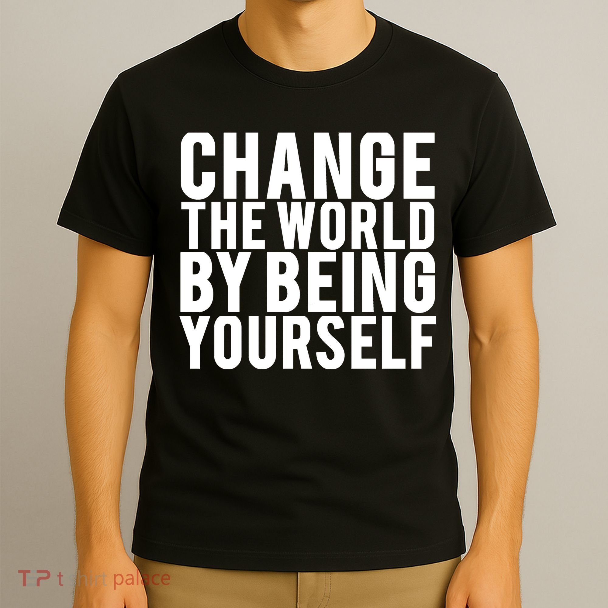 Change The World Be Yourself T-Shirt