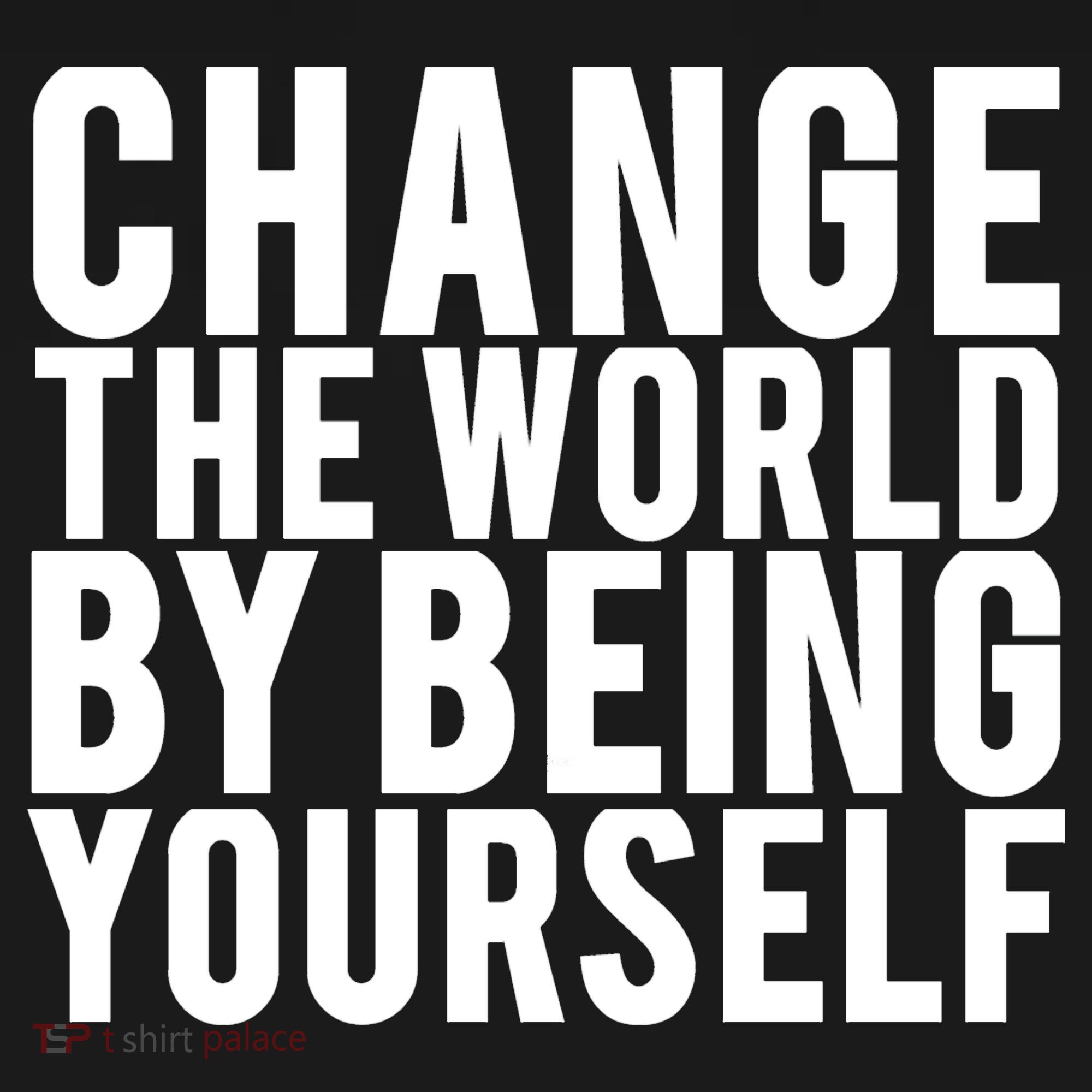 Change The World Be Yourself Button