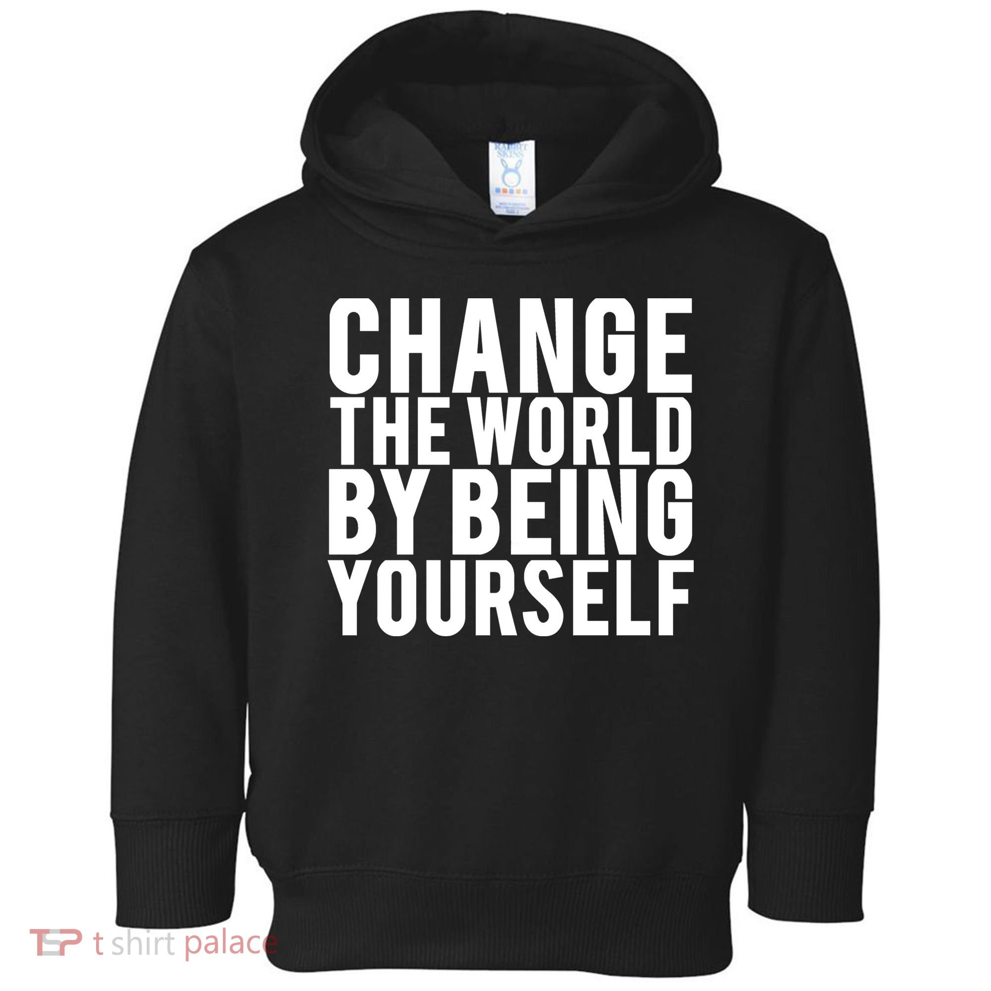 Change The World Be Yourself Toddler Hoodie