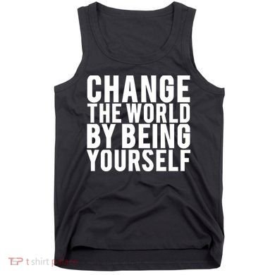 Change The World Be Yourself Tank Top