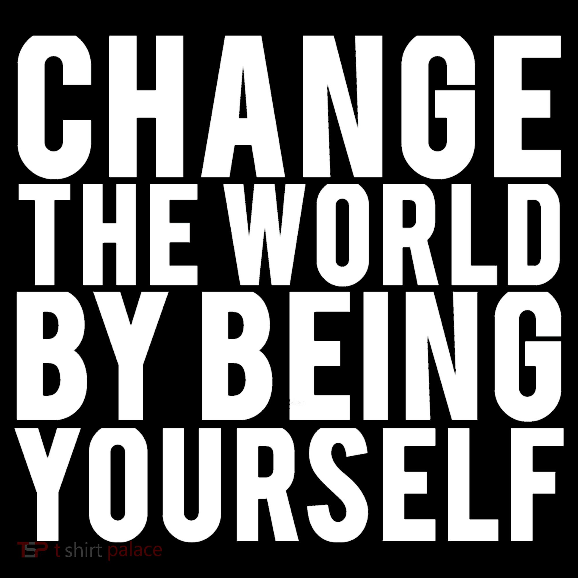 Change The World Be Yourself Women's T-Shirt