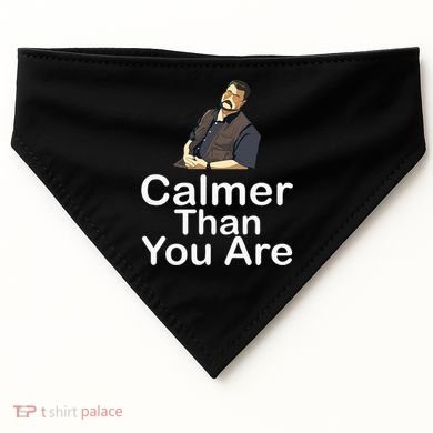 Calmer Than You Are USA-Made Doggie Bandana