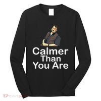 Calmer Than You Are Long Sleeve Shirt thumb 0