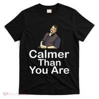 Calmer Than You Are T-Shirt thumb 0