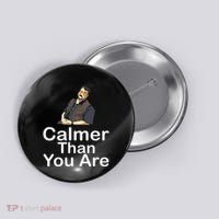 Calmer Than You Are Button thumb 0