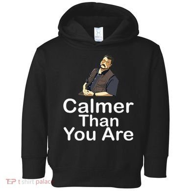 Calmer Than You Are Toddler Hoodie