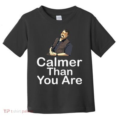 Calmer Than You Are Toddler T-Shirt