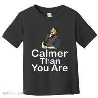 Calmer Than You Are Toddler T-Shirt thumb 0