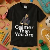 Calmer Than You Are Kids T-Shirt thumb 3